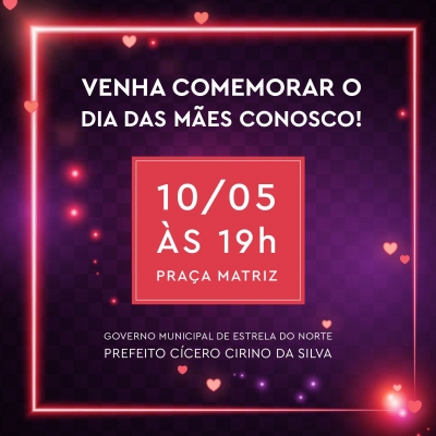 COMEMORAÇÃO MUNICIPAL E HOMENAGEM AO DIA DAS MÃES 